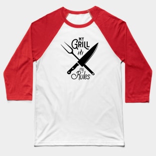 My grill my rules; bbq; barbeque; gift; dad; father; husband; cook; chef; griller; grill; barbequing; meat; food; cooking humor; Baseball T-Shirt